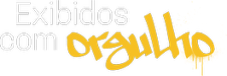 Exibidos com orgulho